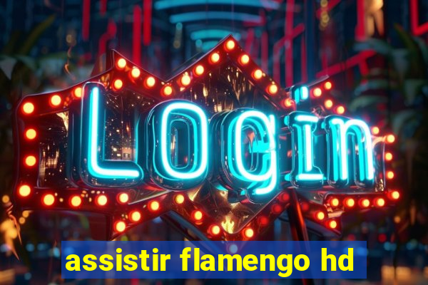 assistir flamengo hd